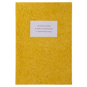 Ars Omnia Tuetur: 25 Years of Fine Printing at Thornwillow (Imprint No. 33)